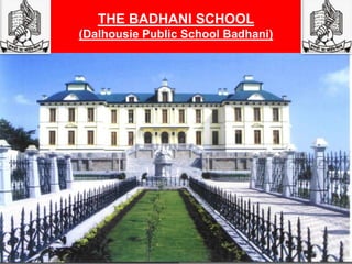 THE BADHANI SCHOOL
(Dalhousie Public School Badhani)
 