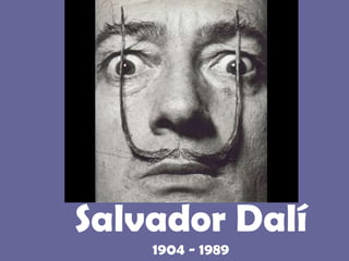 Salvador Dalí  1904 - 1989 