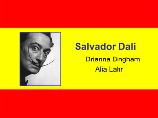 Salvador Dali Brianna Bingham Alia Lahr 