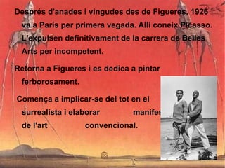 Al 16 anys exposa la seva primera obra al museu de Figueres i col·labora amb diferents grups d'amics en articles en diferents  revistes de l'època. 