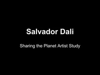 Salvador Dali Sharing the Planet Artist Study 