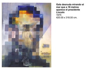 Gala desnuda mirando el mar que a 18 metros aparece el presidente Lincoln 1975 420.00 x 318.00 cm.  