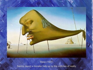 Sleep (1937)
Said to depict a monster help up by the crutches of reality
 