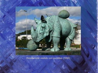 Rinoceronte vestido con puntillas (1956)
 