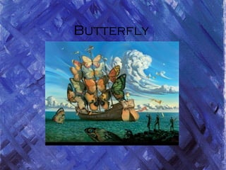 Butterfly
 