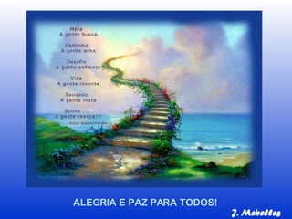 ALEGRIA E PAZ PARA TODOS! J. Meirelles 