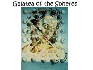 Galatea of the Spheres
 