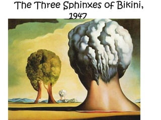 The Three Sphinxes of Bikini,
1947
 