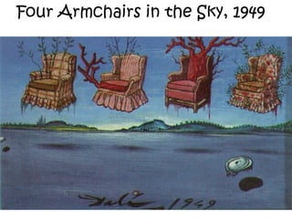 Four Armchairs in the Sky, 1949
 