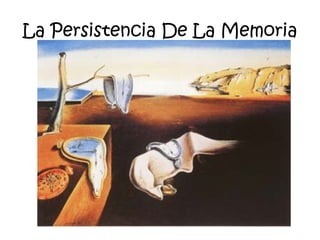 La Persistencia De La Memoria
 