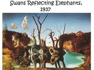 Swans Reflecting Elephants,
1937
 