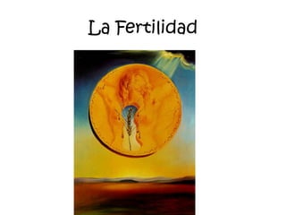 La Fertilidad
 