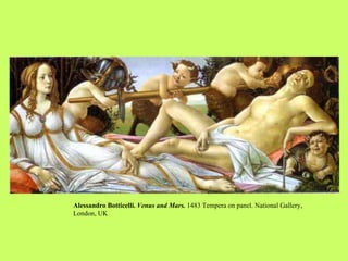Alessandro Botticelli.   Venus and Mars.  1483  Tempera on panel. National Gallery, London, UK 