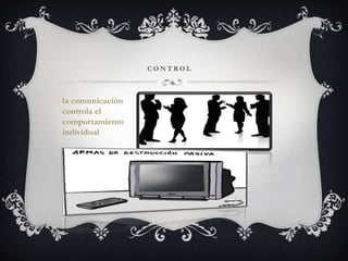 CONTROLla comunicación controla el comportamiento individual