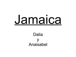 Jamaica Dalia y Anaisabel 