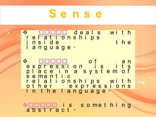 Se ns e

d e a l s
r e l a t i o n s h i p s
i n s i d e
l a n g u a g e .

e
p
s
r
o
i

x
l
e
e
t
n

wi t h
t h e

o f
p r e s s i o n
i s
i
a c e i n a s y s t e m
ma n t i c
l a t i o n s h i p s
wi
h e r
e x p r e s s i o
t h e l a n g u a g e .

a n
t s
o f
t h
n s

i s
s o me t h i n g
a b s t r a c t .

 