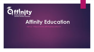 Affinity Education
visit us - https://www.affinityeducation.in
 