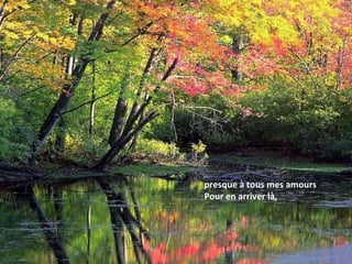 presque à tous mes amours Pour en arriver là , 