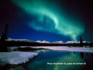 Pour en arriver là, pour en arriver là 