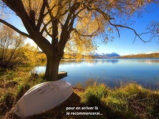 pour en arriver là Je recommencerai … 