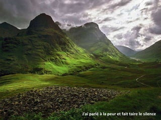 J'ai parlé à la peur et fait taire le silence 