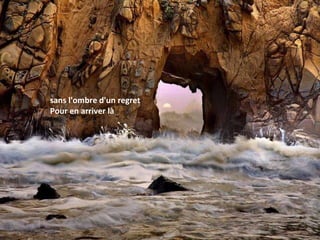 sans l'ombre d'un regret Pour en arriver là 
