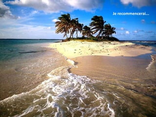 Je recommencerai ... 