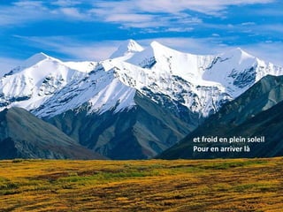 et froid en plein soleil Pour en arriver là 