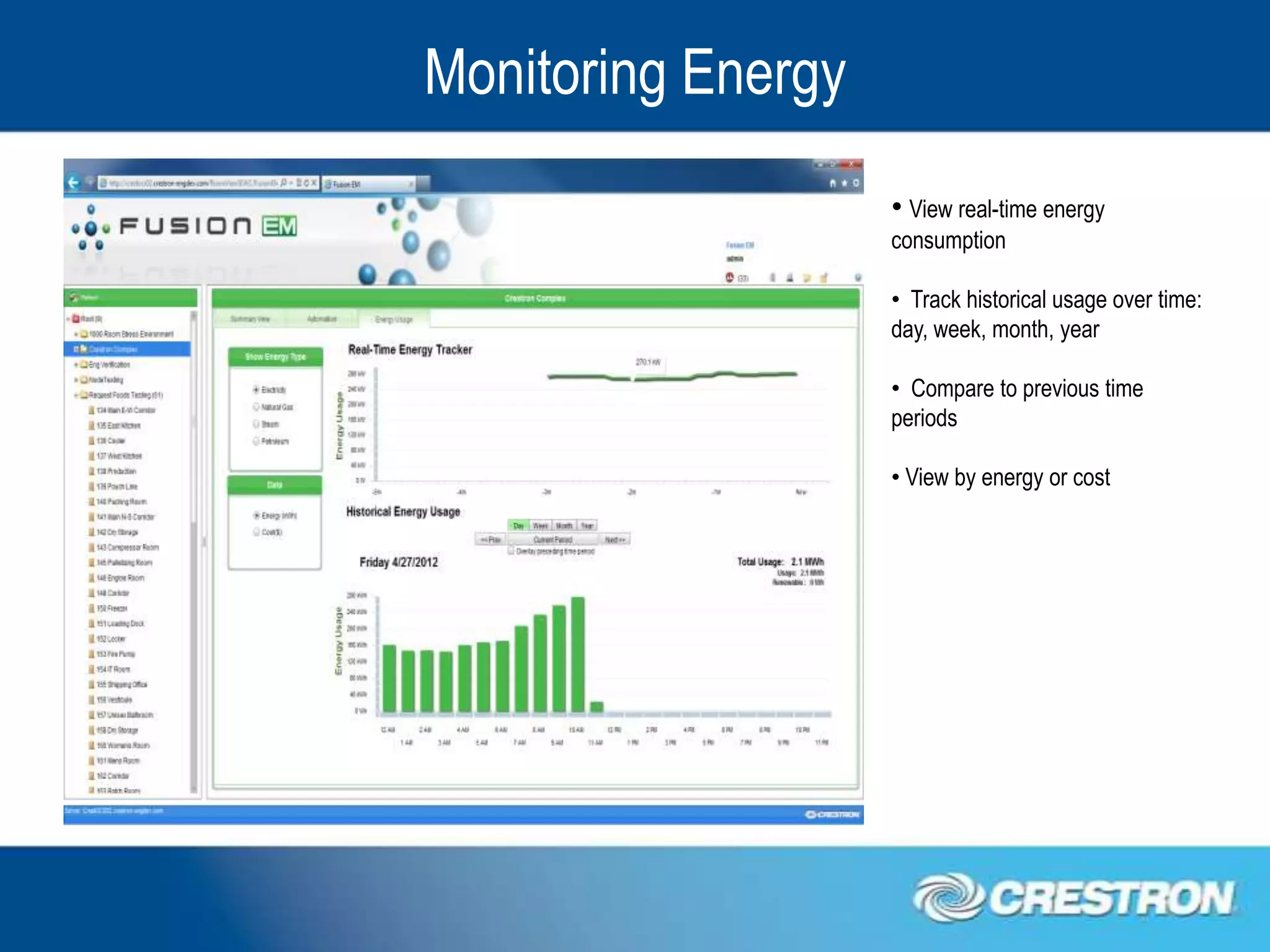 Monitoring Energy
                    • View real-time energy
                    consumption

                    • Track historical usage over time:
                    day, week, month, year

                    • Compare to previous time
                    periods

                    • View by energy or cost
 