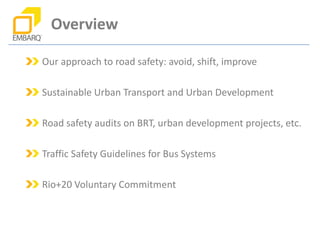 Overview

Our approach to road safety: avoid, shift, improve

Sustainable Urban Transport and Urban Development

Road safe...