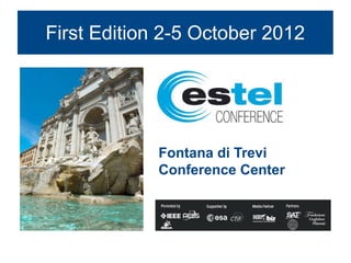 First Edition 2-5 October 2012




             Fontana di Trevi
             Conference Center
 