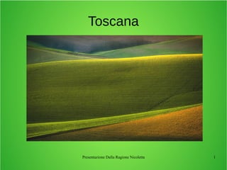 Presentazione Dalla Ragione Nicoletta 1
Toscana
 
