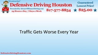 Traffic Gets Worse Every Year
 