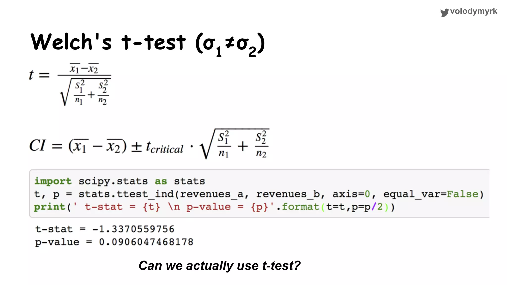 volodymyrk Welch's t-test (σ1 ≠σ2 ) Can we actually use t-test? 