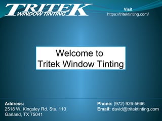 Address:
2518 W. Kingsley Rd. Ste. 110
Garland, TX 75041
Phone: (972) 926-5666
Email: david@tritektinting.com
Visit
https://tritektinting.com/
Welcome to
Tritek Window Tinting
 