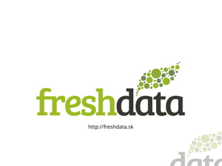 http://freshdata.sk
 