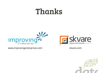 Thanks
skvare.comwww.improvingenterprises.com
 