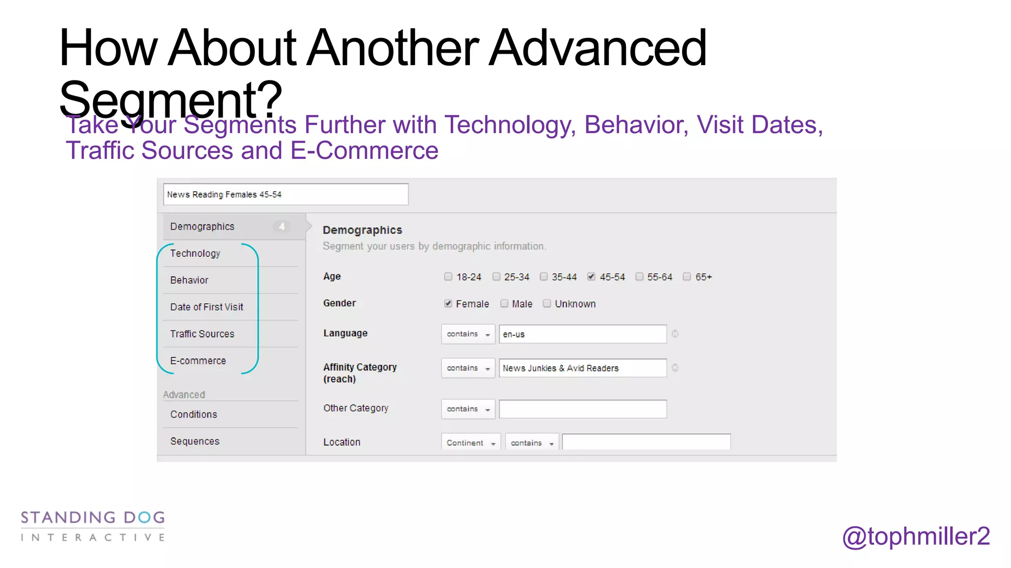 How About Another Advanced
Segment? Further with Technology, Behavior, Visit Dates,
Take Your Segments
Traffic Sources and E-Commerce

@tophmiller2

 