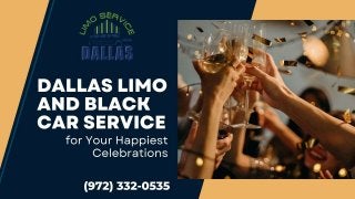 Dallas Limo and Black Car Service for all your Celebrations.pptx