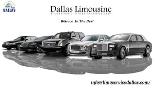 Dallas Limousine
info@limoservicedallas.com/
Believe In The Best
 