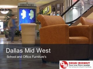 Dallas Mid West
School and Office Furniture's
 