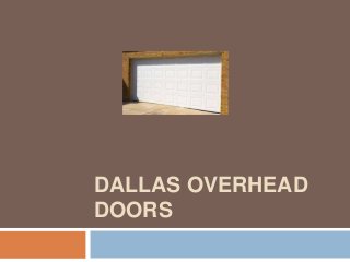 DALLAS OVERHEAD 
DOORS 
 