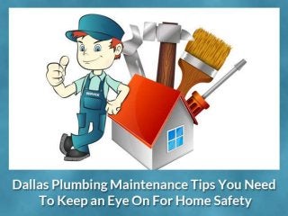 Dallas Plumbing Maintenance
Tips You Need To Keep an Eye On
For Home Safety
PUBLIC SERVICE
PLUMBERS
 