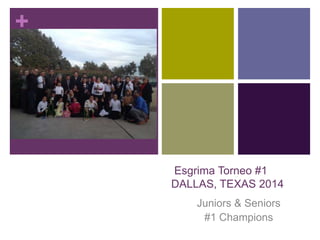 +

Esgrima Torneo #1
DALLAS, TEXAS 2014
Juniors & Seniors
#1 Champions

 