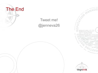 The End
Tweet me!
@jenneva26