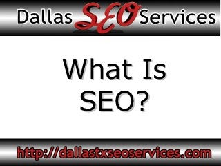 What Is
 SEO?
 