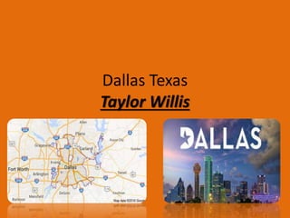 Dallas Texas
Taylor Willis
 