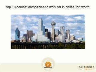 top 10 coolest companies to work for in dallas-fort worth
 