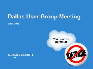 Dallas User Group Meeting April 2010 