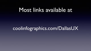 coolinfographics.com/DallasUX
Most links available at
 